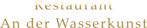 Restaurant An der Wasserkunst